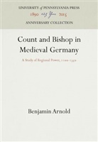 Benjamin Arnold - Count and Bishop in Medieval Germany