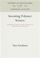Yasu Furukawa - Inventing Polymer Science