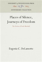 Eugenia C DeLamotte, Eugenia C. DeLamotte - Places of Silence, Journeys of Freedom