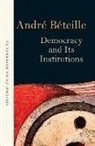 B´eteille, Andre Beteille, Andre (Professor Beteille, Andr'e B'Eteille, André Béteille - Democracy and its Institutions
