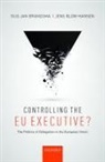 JENS BLOM-HANSEN, Jens (Professor of Public Administration Blom-Hansen, Blom-Hansen Jens, Gijs (Assistant Professor in European Un Brandsma, Gijs (Assistant Professor in European Union Politics and Administration Brandsma, Gijs Jan Brandsma... - Controlling the Eu Executive?