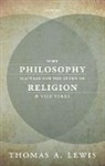 Thomas A. Lewis, Thomas A. (Professor of Religious Studies a Lewis, Thomas A. (Professor of Religious Studies and Associate Dean of Academic Affairs Lewis, Lewis Thomas A. - Why Philosophy Matters for the Study of Religion-And Vice Versa