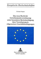 Christian Seegers - Das neue Recht der Gerichtsstandvereinbarung unter besonderer Berücksichtigung ihrer Vereinbarung in allgemeinen Geschäftsbedingungen
