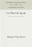 Margaret Hope Bacon - Let This Life Speak