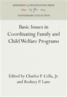 Jr. Cella, Charles P. Cella Jr, Jr, Jr., Rodney P Lane, Rodney P. Lane - Basic Issues in Coordinating Family and Child Welfare Programs