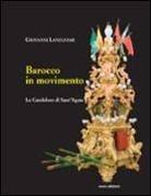 Giovanni Lanzafame - Barocco in movimento. Le Candelore di Sant'Agata