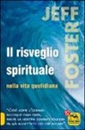 Jeff Foster - Il risveglio spirituale nella vita quotidiana