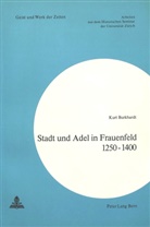 Kurt Burkhardt - Stadt und Adel in Frauenfeld 1250-1400