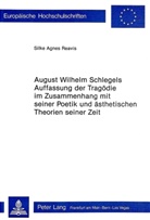 Silke Agnes Reavis - August Wilhelm Schlegels Auffassung der Tragödie im Zusammenhang mit seiner Poetik und Ästhetischen Theorien seiner Zeit