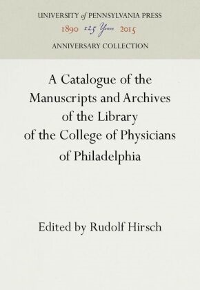 Rudolf Hirsch - A Catalogue of the Manuscripts and Archives of the Library of the College of Physicians of Philadelphia