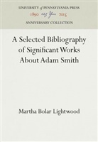 Martha Bolar Lightwood - A Selected Bibliography of Significant Works About Adam Smith