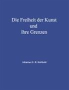 Johannes E R Berthold, Johannes E. R. Berthold - Die Freiheit der Kunst und ihre Grenzen