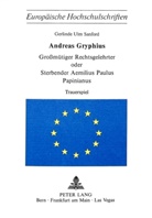 Andreas Gryphius - Andreas Gryphius- Grossmütiger Rechtsgelehrter oder sterbender Aemilius Paulus Papinianus
