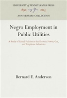 Bernard E Anderson, Bernard E. Anderson - Negro Employment in Public Utilities