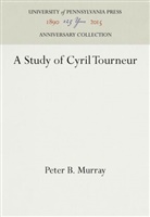 Peter B Murray, Peter B. Murray - A Study of Cyril Tourneur
