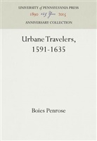 Boies Penrose - Urbane Travelers, 1591-1635