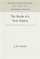 J H Powell, J. H. Powell - The Books of a New Nation