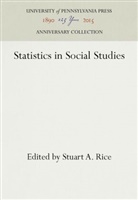 Stuart A Rice, Stuart A. Rice - Statistics in Social Studies