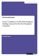 Kibs Boaz Muhanguzi - Donor Conditions in HIV/AIDS Programs' funding. Lessons for the Poor Recipient Countries
