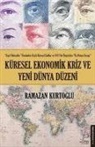 Ramazan Kurtoglu - Küresel Ekonomik Kriz ve Yeni Dünya Düzeni