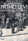 Caterina Frustagli - Primo Levi davanti all'assurdo. Dire l'indicibile