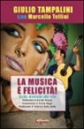 Giulio Tampalini, Marcello Tellini - La musica è felicità. Guida musicale alla vita