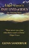 Glen Sanderfur, Glenn Sanderfur - Edgar Cayce's Past Lives of Jesus: An Amazing Story