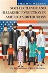 Chaim I Waxman, Chaim I. Waxman, Chaim I. Waxman - Social Change and Halakhic Evolution in American Orthodoxy