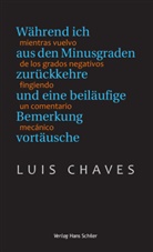 Luis Chaves - Während ich aus den Minusgraden zurückkehre und eine beiläufige Bemerkung vortäusche. Mientras vuelvo de los grados negativos fingiendo un comentario mecánico