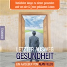 Alan Fields, Alan Fields - Letzter Ausweg Gesundheit, Audio-CD (Hörbuch)