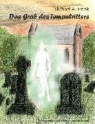 Michael A Frank, Michael A. Frank, Cornelia von Soisses, Franz von Soisses, von Soisses, von Soisses... - Das Grab des Tempelritters
