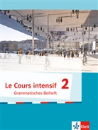 Le Cours intensif, Ausgabe 2016 - 2: Le Cours intensif, Ausgabe 2016 - Grammatisches Beiheft. Bd.2