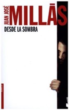 Juan José Millas, Juan José Millás - Desde la sombra