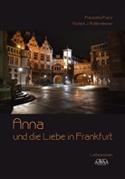 Franzisk Franz, Franziska Franz, Norbert J Rottensteiner, Norbert J. Rottensteiner - Anna und die Liebe in Frankfurt