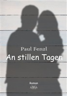 Paul Fenzl - An stillen Tagen