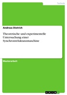 Andreas Dietrich - Theoretische und experimentelle Untersuchung einer Synchronreluktanzmaschine