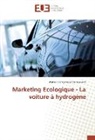 Bernard Slingeneijer de Goeswin - Marketing Ecologique - La voiture à hydrogène