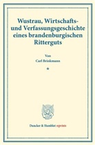 Carl Brinkmann - Wustrau, Wirtschafts- und Verfassungsgeschichte eines brandenburgischen Ritterguts.