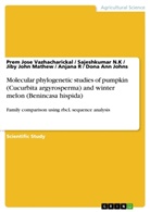 Johns, Dona An Johns, Dona Ann Johns, Jiby John Mathew, Sajeshkumar N K, Sajeshkumar et al N K... - Molecular phylogenetic studies of pumpkin (Cucurbita argyrosperma) and winter melon (Benincasa hispida)