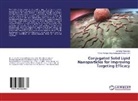 Veera Venkata Satyanaray Karri, Veera Venkata Satyanarayana Reddy Karri, Jawaha Natarajan, Jawahar Natarajan - Conjugated Solid Lipid Nanoparticles for Improving Targeting Efficacy