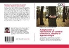 Carmen de Jesús Fernández Hernández - Adaptación y resiliencia al cambio climático, desde la agroecología