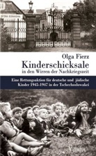 Olga Fierz - Kinderschicksale in den Wirren der Nachkriegszeit