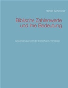 Harald Schneider - Biblische Zahlenwerte und ihre Bedeutung