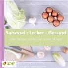 Ann Paschmann, Anne Paschmann, Annika Rask - LCHF pur: Saisonal. Lecker. Gesund  - März & April
