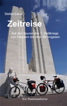 Stefan Esser - Zeitreise - Auf den Spuren des 1. Weltkriegs von Flandern bis über die Vogesen