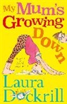 Laura Dockrill, David Tazzyman - My Mum's Growing Down