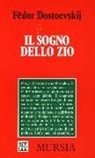 Fëdor Dostoevskij - Il sogno dello zio