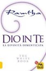 Ramtha - Dio in te. La divinità dimenticata. The white book