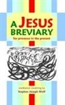 Stephen Joseph Wolf - A Jesus Breviary