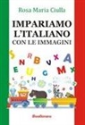 Rosa M. Ciulla - Impariamo l'italiano. Con le immagini